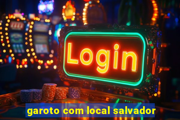 garoto com local salvador